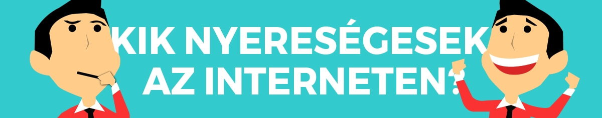Kik nyeresgesek az Interneten?