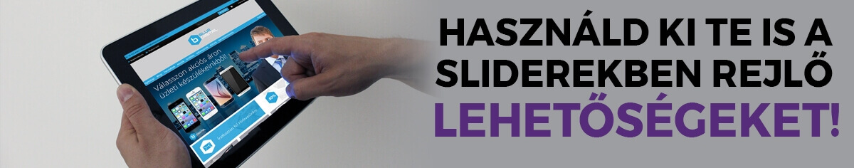 Hasznld ki te is a sliderekben rejl lehetsgeket!