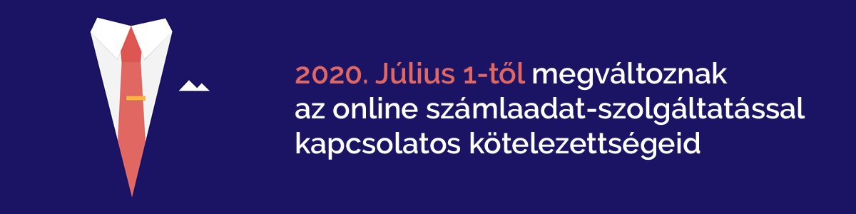 2020. jlius 1-tl megvltoznak az online szmlaadat-szolgltatssal kapcsolatos ktelezettsgeid